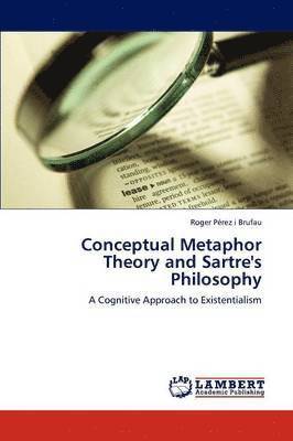 Conceptual Metaphor Theory and Sartre's Philosophy 1