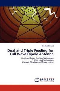 bokomslag Dual and Triple Feeding for Full Wave Dipole Antenna