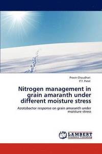bokomslag Nitrogen Management in Grain Amaranth Under Different Moisture Stress