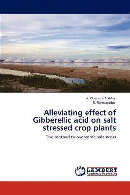 Alleviating Effect of Gibberellic Acid on Salt Stressed Crop Plants 1