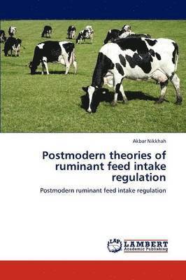 Postmodern theories of ruminant feed intake regulation 1