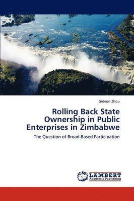Rolling Back State Ownership in Public Enterprises in Zimbabwe 1