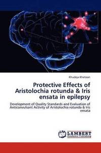 bokomslag Protective Effects of Aristolochia rotunda & Iris ensata in epilepsy