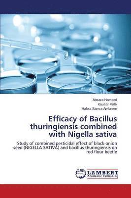 bokomslag Efficacy of Bacillus Thuringiensis Combined with Nigella Sativa
