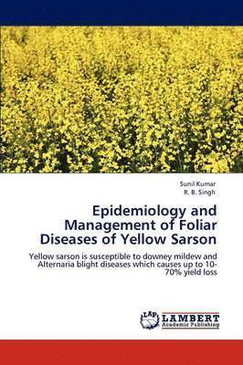 bokomslag Epidemiology and Management of Foliar Diseases of Yellow Sarson