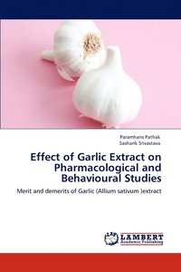 bokomslag Effect of Garlic Extract on Pharmacological and Behavioural Studies