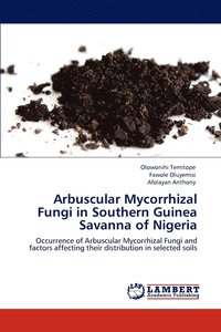 bokomslag Arbuscular Mycorrhizal Fungi in Southern Guinea Savanna of Nigeria