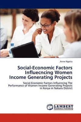 Social-Economic Factors Influecncing Women Income Generating Projects 1
