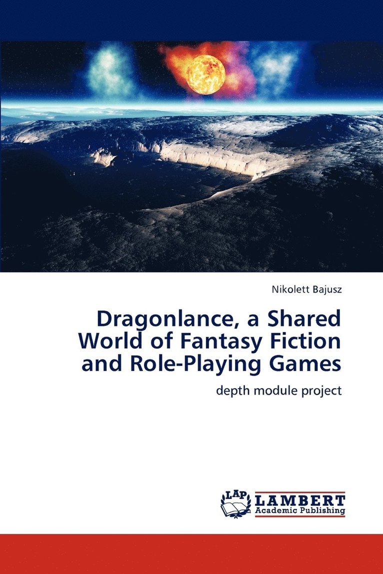 Dragonlance, a Shared World of Fantasy Fiction and Role-Playing Games 1