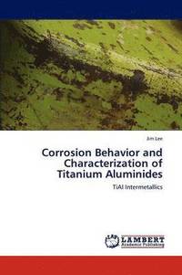 bokomslag Corrosion Behavior and Characterization of Titanium Aluminides