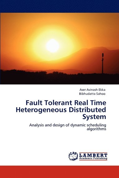 bokomslag Fault Tolerant Real Time Heterogeneous Distributed System