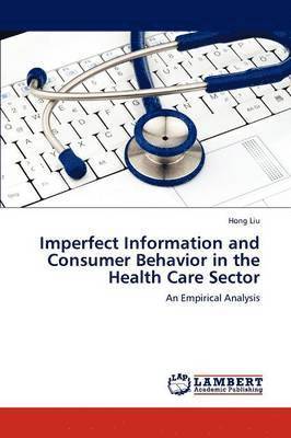 bokomslag Imperfect Information and Consumer Behavior in the Health Care Sector