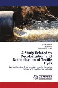 bokomslag A Study Related to Decolorization and Detoxification of Textile Dyes