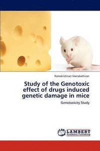 bokomslag Study of the Genotoxic effect of drugs induced genetic damage in mice