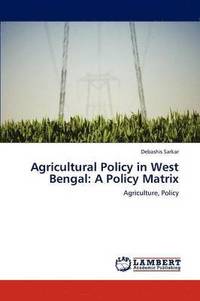 bokomslag Agricultural Policy in West Bengal