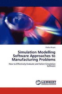 bokomslag Simulation Modelling Software Approaches to Manufacturing Problems