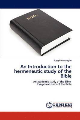 An Introduction to the Hermeneutic Study of the Bible 1