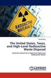 bokomslag The United States, Texas, and High-Level Radioactive Waste Disposal