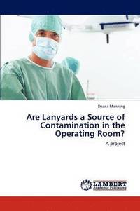 bokomslag Are Lanyards a Source of Contamination in the Operating Room?