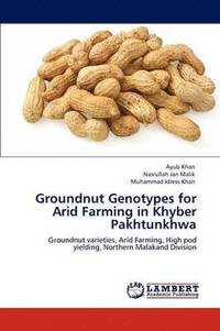 bokomslag Groundnut Genotypes for Arid Farming in Khyber Pakhtunkhwa