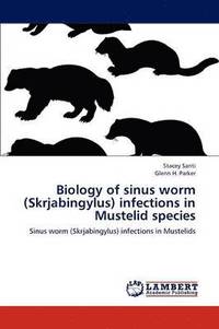bokomslag Biology of Sinus Worm (Skrjabingylus) Infections in Mustelid Species