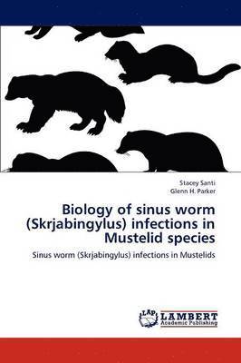 Biology of Sinus Worm (Skrjabingylus) Infections in Mustelid Species 1
