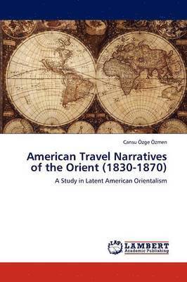 bokomslag American Travel Narratives of the Orient (1830-1870)