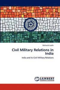 bokomslag Civil Military Relations in India