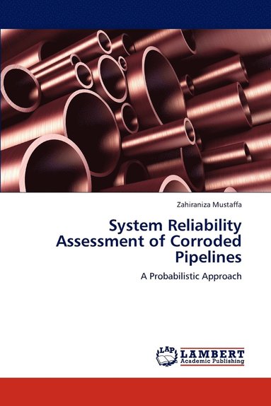 bokomslag System Reliability Assessment of Corroded Pipelines