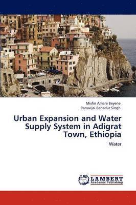 bokomslag Urban Expansion and Water Supply System in Adigrat Town, Ethiopia