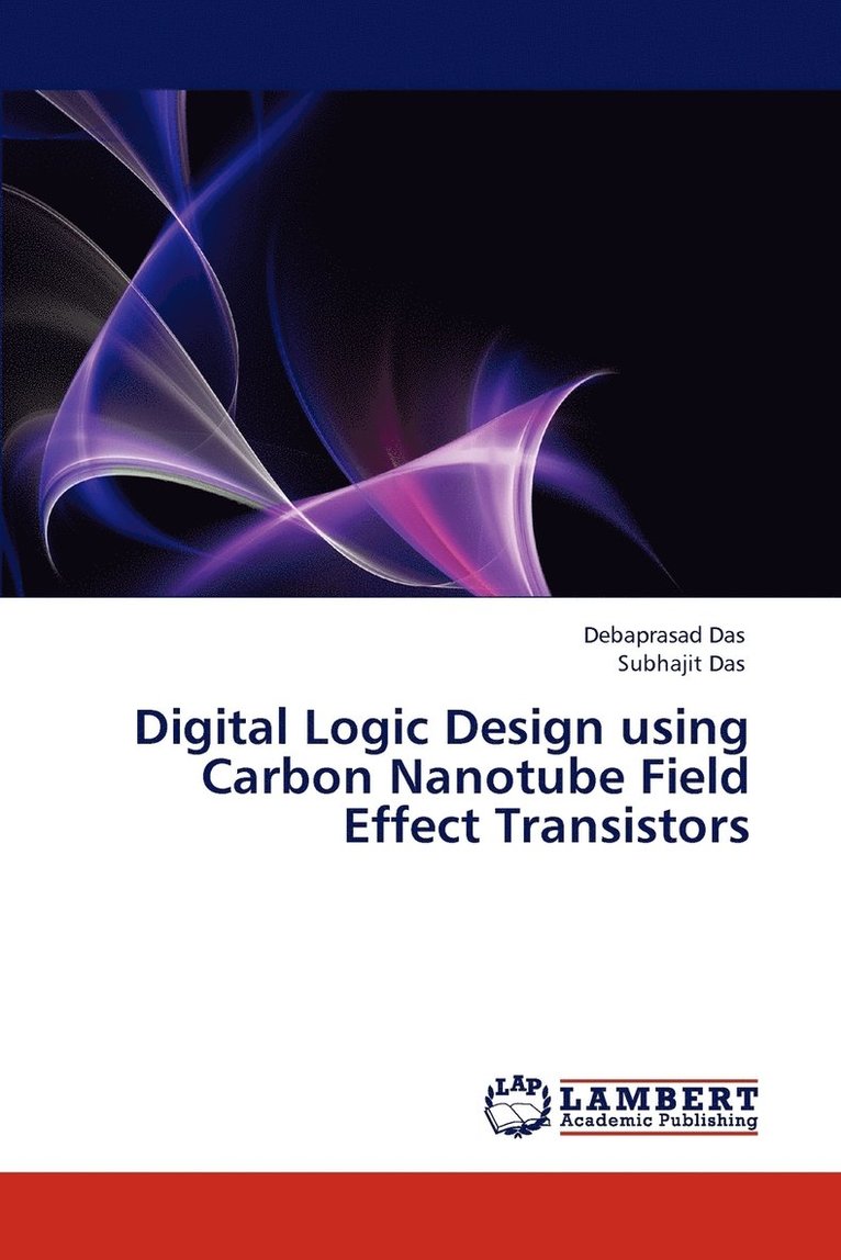 Digital Logic Design using Carbon Nanotube Field Effect Transistors 1
