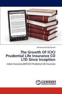 bokomslag The Growth of ICICI Prudential Life Insurance Co Ltd Since Inception