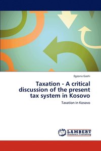 bokomslag Taxation - A critical discussion of the present tax system in Kosovo