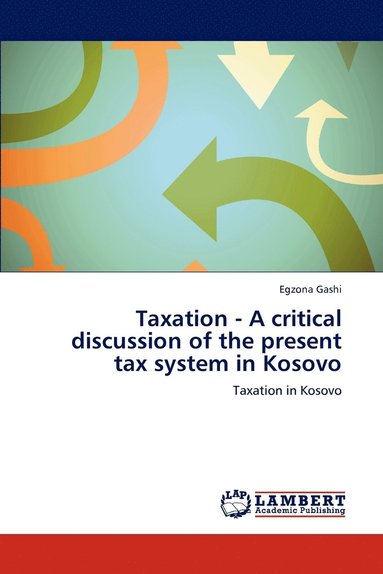 bokomslag Taxation - A critical discussion of the present tax system in Kosovo