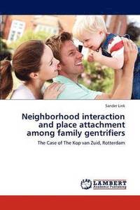 bokomslag Neighborhood Interaction and Place Attachment Among Family Gentrifiers