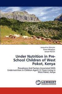 bokomslag Under Nutrition in Pre-School Children of West Pokot, Kenya