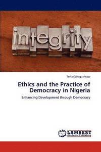 bokomslag Ethics and the Practice of Democracy in Nigeria