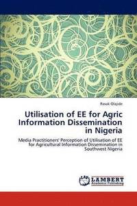 bokomslag Utilisation of EE for Agric Information Dissemination in Nigeria