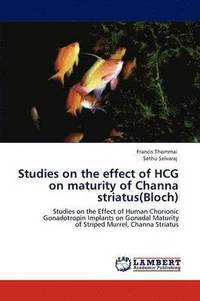 bokomslag Studies on the Effect of Hcg on Maturity of Channa Striatus(bloch)