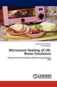 bokomslag Microwave Heating of Oil-Water Emulsions