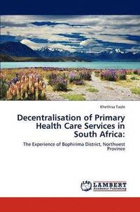 bokomslag Decentralisation of Primary Health Care Services in South Africa