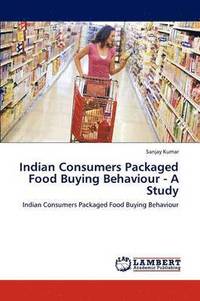bokomslag Indian Consumers Packaged Food Buying Behaviour - A Study