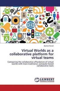 bokomslag Virtual Worlds as a Collaborative Platform for Virtual Teams