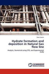 bokomslag Hydrate Formation and Deposition in Natural Gas Flow Line