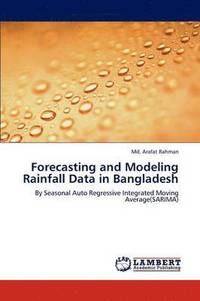 bokomslag Forecasting and Modeling Rainfall Data in Bangladesh