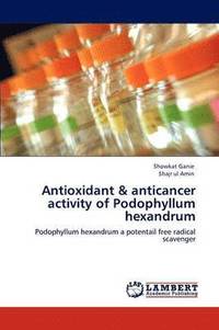 bokomslag Antioxidant & anticancer activity of Podophyllum hexandrum