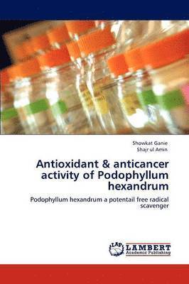 Antioxidant & anticancer activity of Podophyllum hexandrum 1