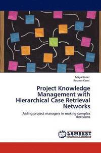 bokomslag Project Knowledge Management with Hierarchical Case Retrieval Networks