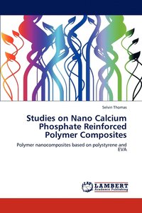 bokomslag Studies on Nano Calcium Phosphate Reinforced Polymer Composites