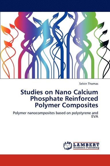 bokomslag Studies on Nano Calcium Phosphate Reinforced Polymer Composites